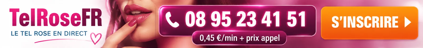 TelRoseFR, le tel rose en direct : 0895 23 41 51, Service 0,45 €/min + prix appel. Inscription.